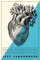 Veniss Underground (VanderMeer Jeff)(Paperback)