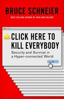 Click Here to Kill Everybody - Security and Survival in a Hyper-connected World (Schneier Bruce)(Pevná vazba)