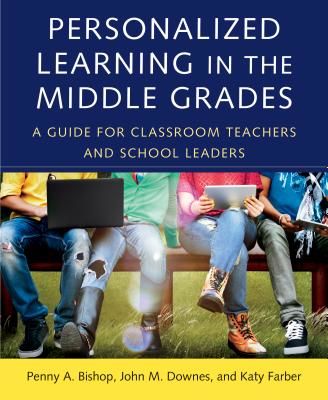 Personalized Learning in the Middle Grades - A Guide for Classroom Teachers and School Leaders (Bishop Penny A.)(Paperback / softback)