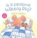 Is it Bedtime Wibbly Pig? (Inkpen Mick)(Paperback)
