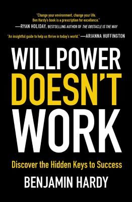 Willpower Doesn't Work - Discover the Hidden Keys to Success (Hardy Benjamin)(Paperback)