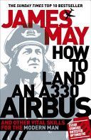 How to Land an A330 Airbus - And Other Vital Skills for the Modern Man (May James)(Paperback)