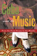 Cuba and Its Music - From the First Drums to the Mambo (Sublette Ned)(Paperback)