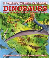 What's Where on Earth Dinosaurs and Other Prehistoric Life - The amazing history of earth's most incredible animals (Naish Darren)(Pevná vazba)