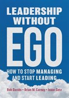 Leadership without Ego - How to stop managing and start leading (Davids Bob)(Pevná vazba)