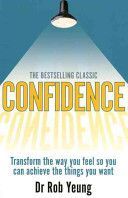 Confidence - Transform the Way You Feel So You Can Achieve the Things You Want (Yeung Rob)(Paperback)