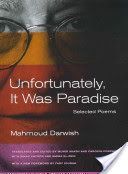 Unfortunately, it Was Paradise - Selected Poems (Darwish Mahmoud)(Paperback)