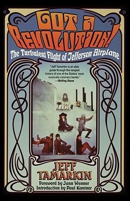 Got a Revolution!: The Turbulent Flight of Jefferson Airplane (Tamarkin Jeff)(Paperback)