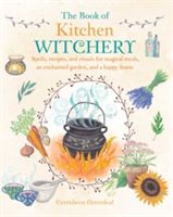 Book of Kitchen Witchery - Spells, Recipes, and Rituals for Magical Meals, an Enchanted Garden, and a Happy Home (Greenleaf Cerridwen)(Paperback)