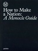 How to Run a Nation - A Monocle Guide (Monocle)(Pevná vazba)