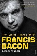 Gilded Gutter Life of Francis Bacon - The Authorized Biography (Farson Daniel)(Paperback)