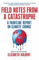 Field Notes from a Catastrophe - A Frontline Report on Climate Change (Kolbert)(Paperback)