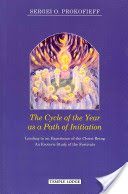 Cycle of the Year as a Path of Initiation Leading to an Experience of the Christ Being - An Esoteric Study (Prokofieff Sergei O.)(Paperback)