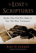 Lost Scriptures - Books That Did Not Make it into the New Testament (Ehrman Bart D. (Bowman and Gordon Gray Professor of Religious Studies University of North Carolina))(Paperback)