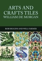 Arts and Crafts Tiles: William de Morgan (Higgins Rob)(Paperback)