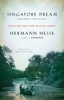 Singapore Dream and Other Adventures - Travel Writings from an Asian Journey (Hesse Herman)(Paperback)