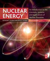 Nuclear Energy - An Introduction to the Concepts, Systems, and Applications of Nuclear Processes (Murray Raymond (Nuclear Engineering Department North Carolina State University USA))(Paperback / softback)
