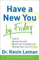 Have a New You by Friday - How to Accept Yourself, Boost Your Confidence & Change Your Life in 5 Days (Leman Kevin)(Paperback)