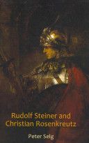 Rudolf Steiner and Christian Rosenkreutz (Selg Peter)(Paperback)