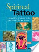 Spiritual Tattoo - A Cultural History of Tattooing, Piercing, Scarification, Branding, and Implants (Rush John A.)(Paperback)
