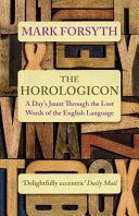 Horologicon - A Day's Jaunt Through the Lost Words of the English Language (Forsyth Mark)(Paperback)