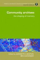 Community Archives - The Shaping of Memory (Bastian Jeannette A.)(Pevná vazba)