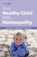 Healthy Child Through Homeopathy (Allen Tricia)(Paperback)