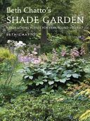 Beth Chatto's Shade Garden - Shade-Loving Plants for Year-Round Interest (Chatto Beth)(Pevná vazba)