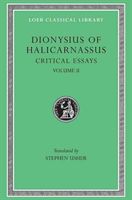 Critical Essays, Volume II: On Literary Composition. Dinarchus. Letters to Ammaeus and Pompeius (Dionysius of Halicarnassus)(Pevná vazba)