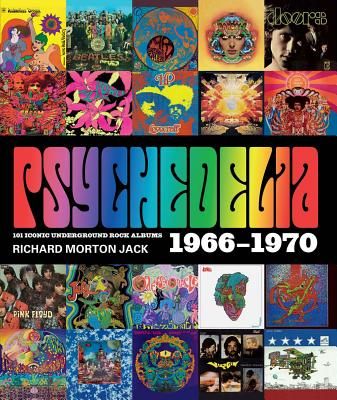 Psychedelia - 101 Iconic Underground Rock Albums 1966-1970 (Jack Richard Morton)(Pevná vazba)
