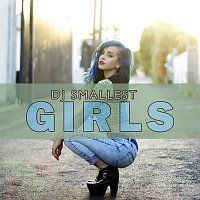 DJ Smallest – Girls - Single MP3