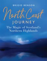 North Coast Journey - The Magic of Scotland's Northern Highlands (Benson Brigid)(Paperback)