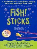 Fish! Sticks - A Remarkable Way to Adapt to Changing Times and Keep Your Work Fresh (Lundin Stephen C.)(Paperback)