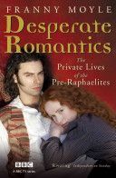 Desperate Romantics - The Private Lives of the Pre-Raphaelites (Moyle Franny)(Paperback)