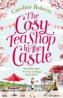 Cosy Teashop in the Castle - Cakes and Romance, a Summer Must-Read You'll Fall in Love with (Roberts Caroline)(Paperback)