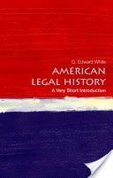 American Legal History: A Very Short Introduction (White G. Edward)(Paperback)