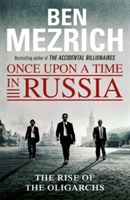 Once Upon a Time in Russia - The Rise of the Oligarchs and the Greatest Wealth in History (Mezrich Ben)(Paperback)