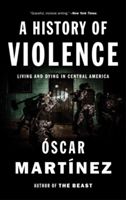 History of Violence - Living and Dying in Central America (Martinez Oscar)(Paperback)