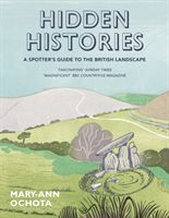 Hidden Histories: A Spotter's Guide to the British Landscape (Ochota Mary-Ann)(Paperback)