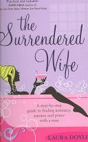 Surrendered Wife - A Practical Guide to Finding Intimacy, Passion, and Peace with Your Man (Doyle Laura)(Paperback)