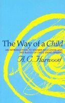 The Way of a Child - An Introduction to Steiner Education and the Basics of Child Development (Harwood A.C.)(Paperback)