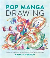 Pop Manga Drawing - 30 Step-by-Step Lessons for Pencil Drawing in the Pop Surrealism Style (D'Errico Camilla)(Paperback / softback)