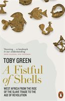 Fistful of Shells - West Africa from the Rise of the Slave Trade to the Age of Revolution (Green Toby)(Paperback / softback)