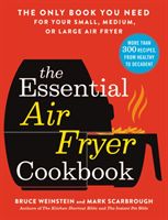 Essential Air Fryer Cookbook - The Only Book You Need for Your Small, Medium, or Large Air Fryer (Weinstein Bruce)(Paperback / softback)