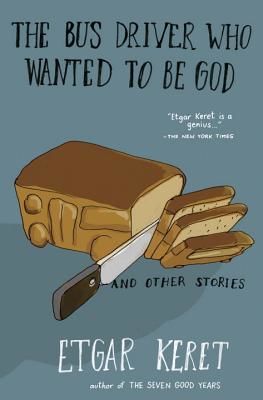 The Bus Driver Who Wanted to Be God & Other Stories (Keret Etgar)(Paperback)