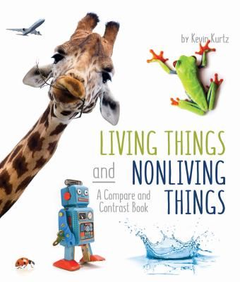 Living Things and Nonliving Things: A Compare and Contrast Book (Kurtz Kevin)(Paperback)