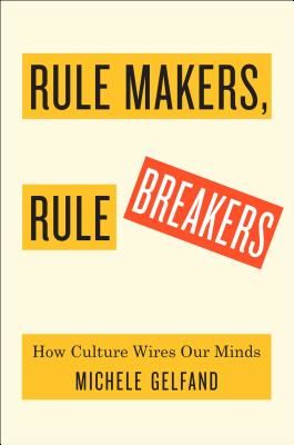 Rule Makers, Rule Breakers: How Tight and Loose Cultures Wire Our World (Gelfand Michele)(Pevná vazba)