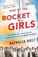 Rise of the Rocket Girls - The Women Who Propelled Us, from Missiles to the Moon to Mars (Holt Nathalia)(Paperback)