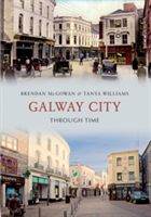 Galway City Through Time (McGowan Brendan)(Paperback)