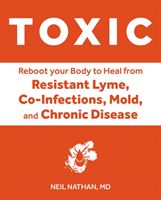 Toxic - Heal Your Body from Mold Toxicity, Lyme Disease, Multiple Chemical Sensitivities, and Chronic Environmental Illness (Nathan Neil)(Pevná vazba)